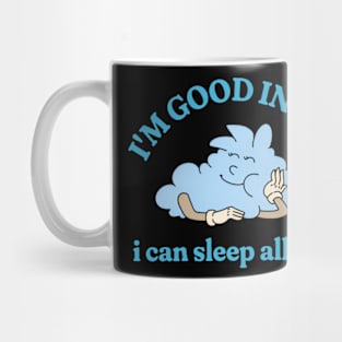 I'm Good In Bed I Can Sleep All Day, Vintage Cartoon Shirt, Funny Meme Shirt, Oddly Specific Shirt, Funny Gift, Parody Shirt, Men Women Meme Mug